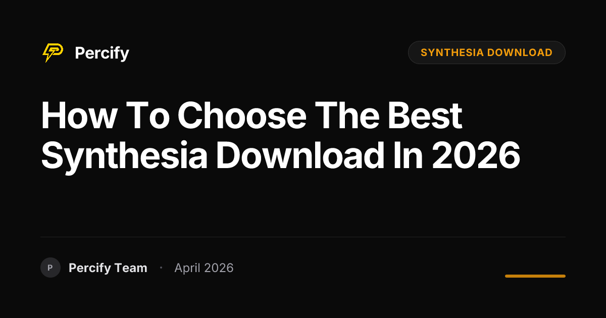 How to Choose the Best synthesia download in 2026 - Percify AI Avatar Blog Cover