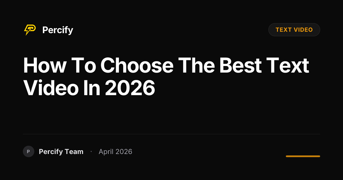 How to Choose the Best text video in 2026 - Percify AI Avatar Blog Cover