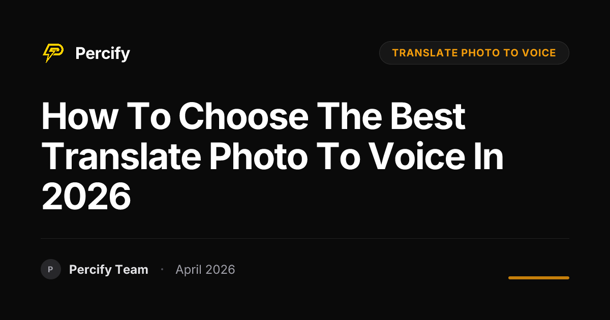 How to Choose the Best translate photo to voice in 2026 - Percify AI Avatar Blog Cover