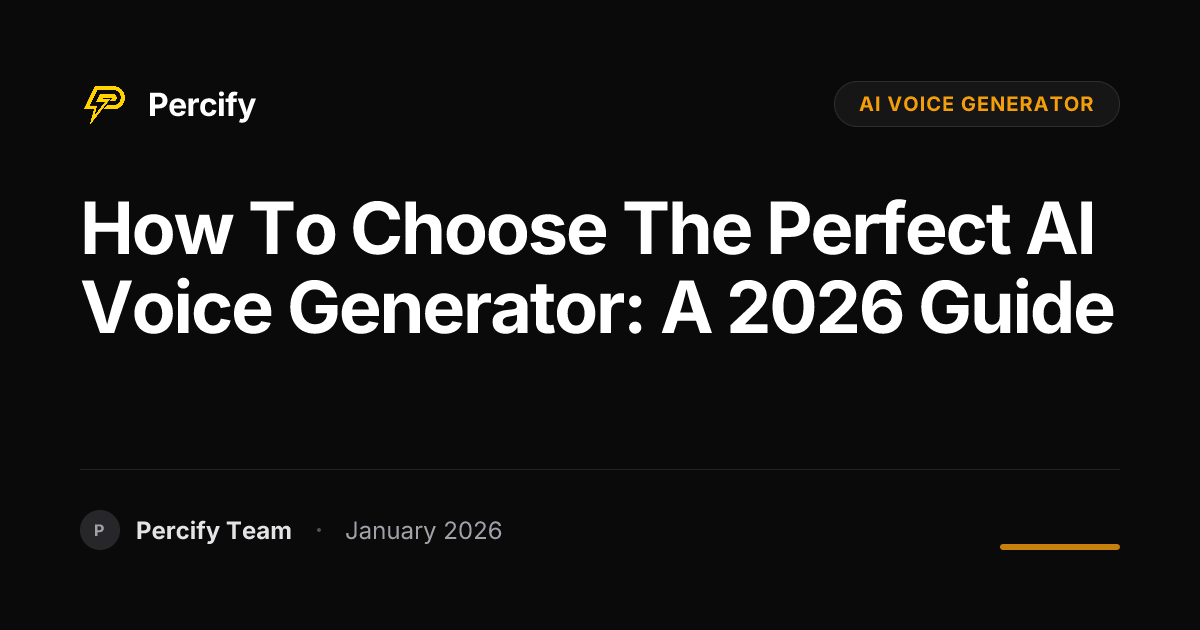 How to Choose the Perfect AI Voice Generator: A 2026 Guide | Percify Blog