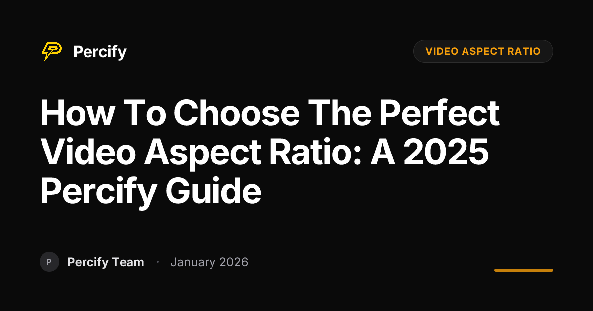 How to Choose the Perfect Video Aspect Ratio: A 2025 Percify Guide ...
