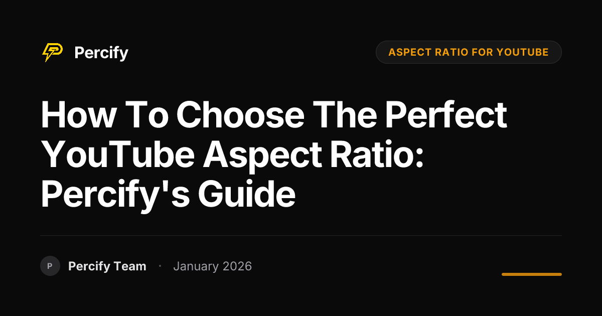 How to Choose the Perfect YouTube Aspect Ratio: Percify's Guide ...