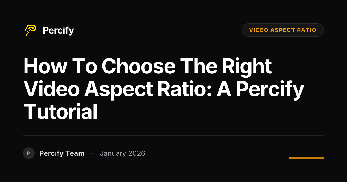 How to Choose the Right Video Aspect Ratio: A Percify Tutorial ...