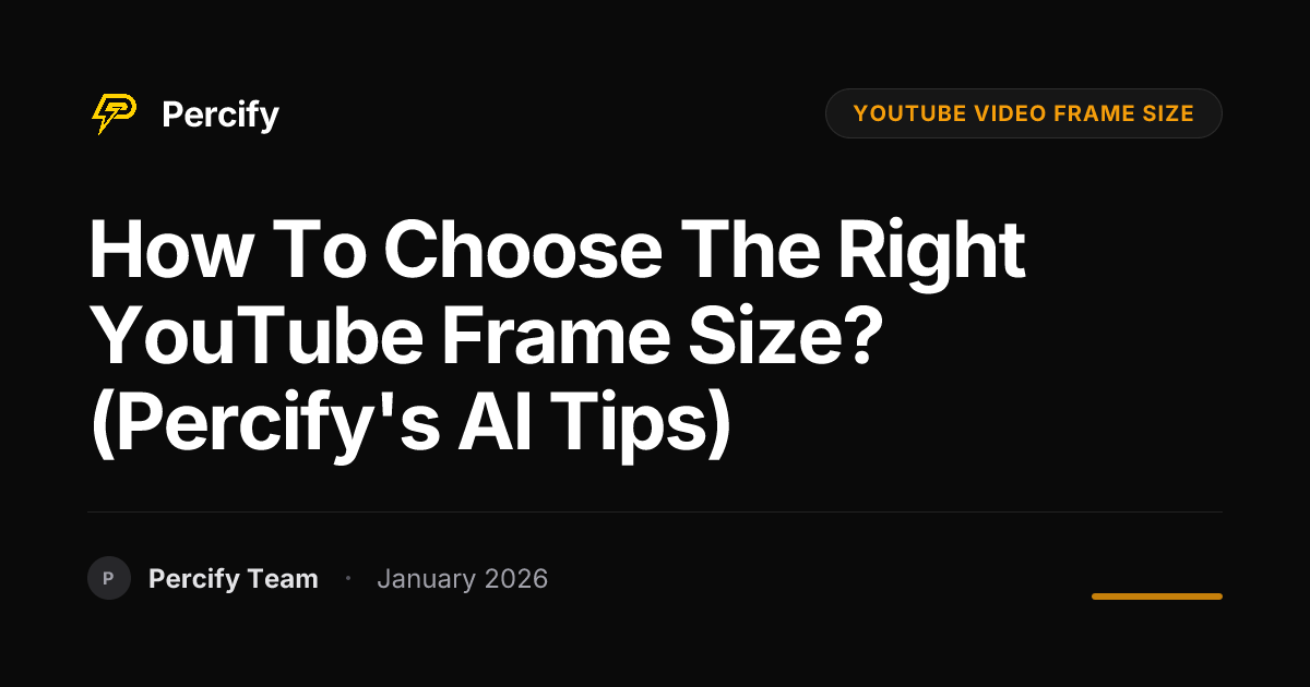 How To Choose the Right YouTube Frame Size? (Percify's AI Tips ...