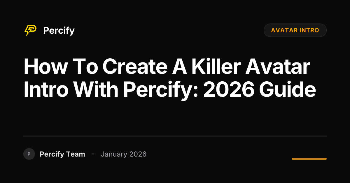 How to Create a Killer Avatar Intro with Percify: 2026 Guide | Percify Blog