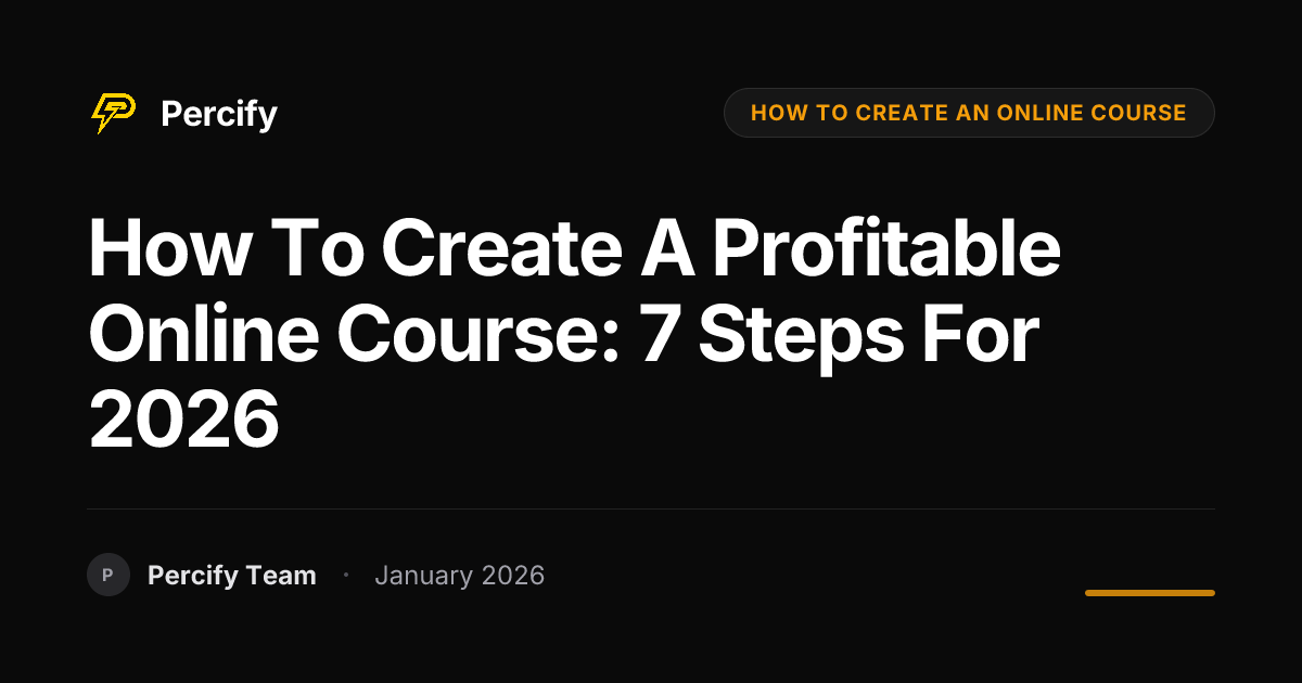 How to Create a Profitable Online Course: 7 Steps for 2026 | Percify Blog