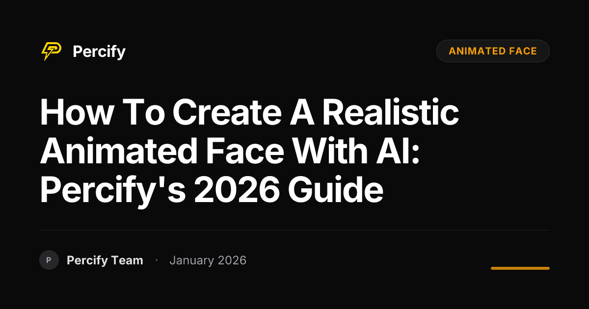 How to Create a Realistic Animated Face with AI: Percify's 2026 Guide ...