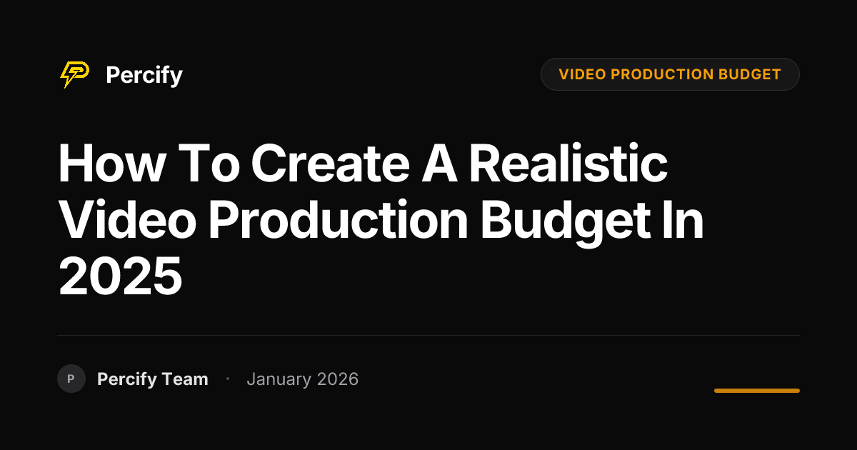 How to Create a Realistic Video Production Budget in 2025 | Percify Blog
