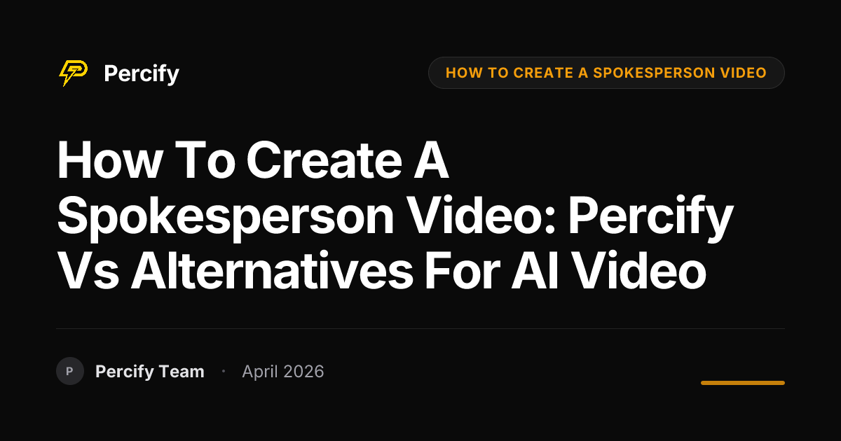 how to create a spokesperson video: Percify vs Alternatives for AI Video - Percify AI Avatar Blog Cover