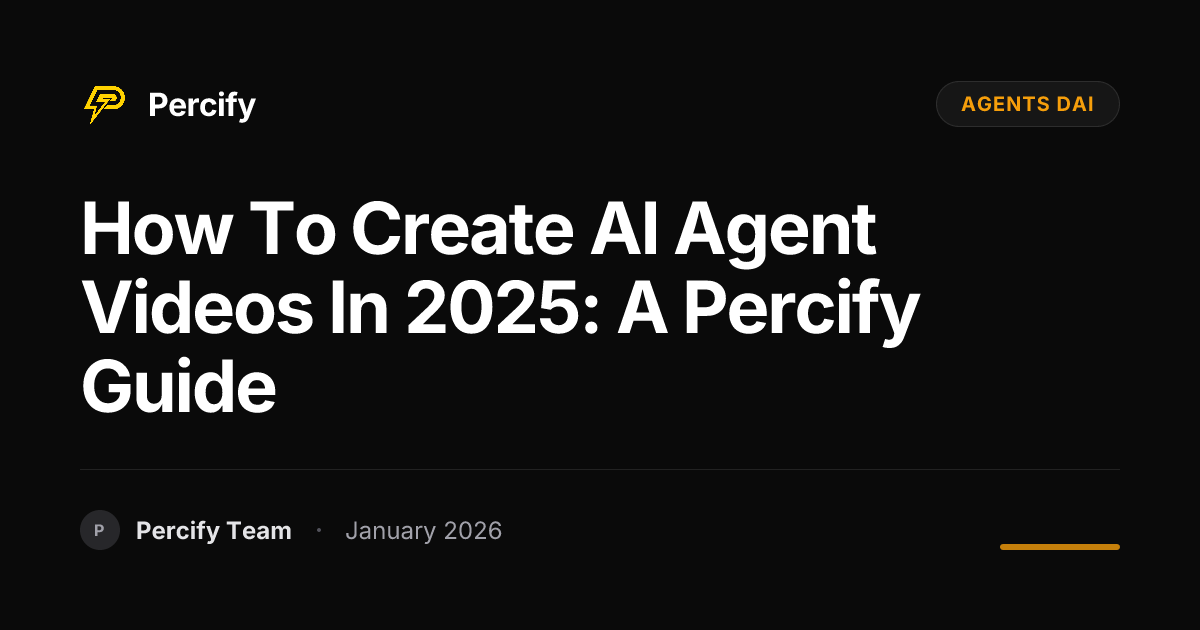 How to Create AI Agent Videos in 2025: A Percify Guide | Percify Blog