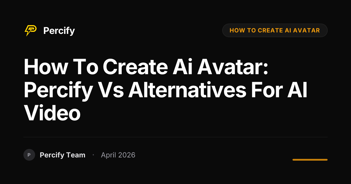 how to create ai avatar: Percify vs Alternatives for AI Video - Percify AI Avatar Blog Cover