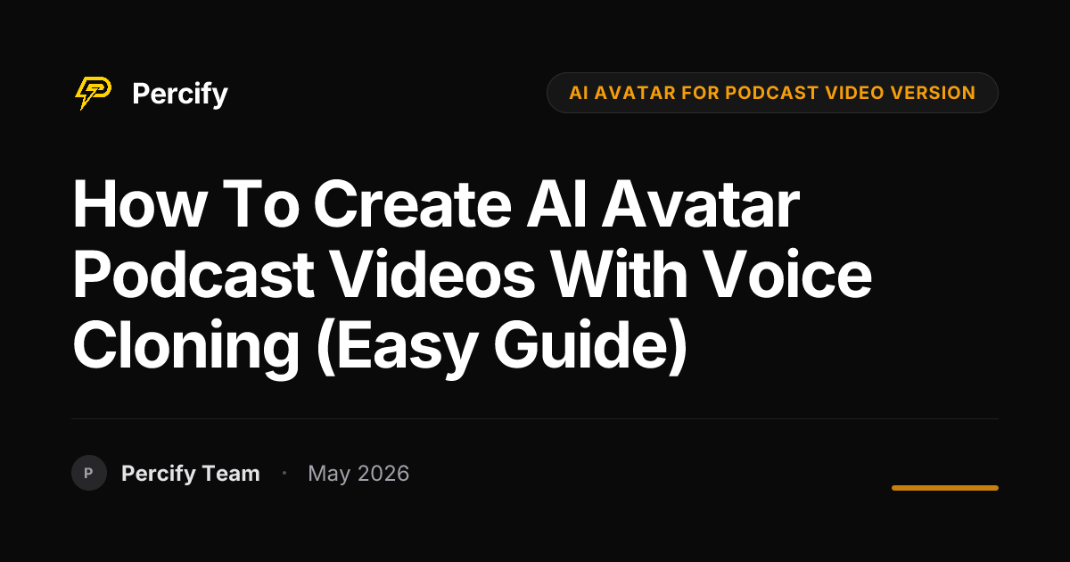 How to Create AI Avatar Podcast Videos with Voice Cloning (Easy Guide) - Percify AI Avatar Blog Cover