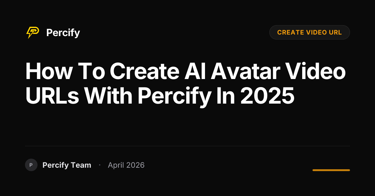 How to Create AI Avatar Video URLs with Percify in 2025 - Percify AI Avatar Blog Cover