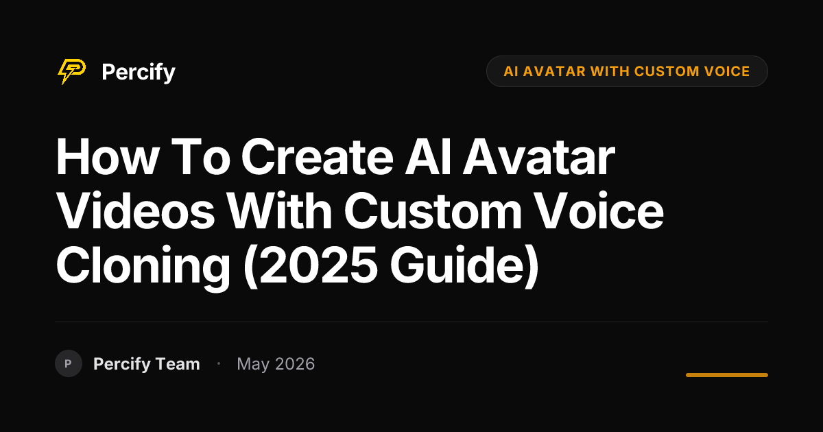 How to Create AI Avatar Videos with Custom Voice Cloning (2025 Guide) - Percify AI Avatar Blog Cover