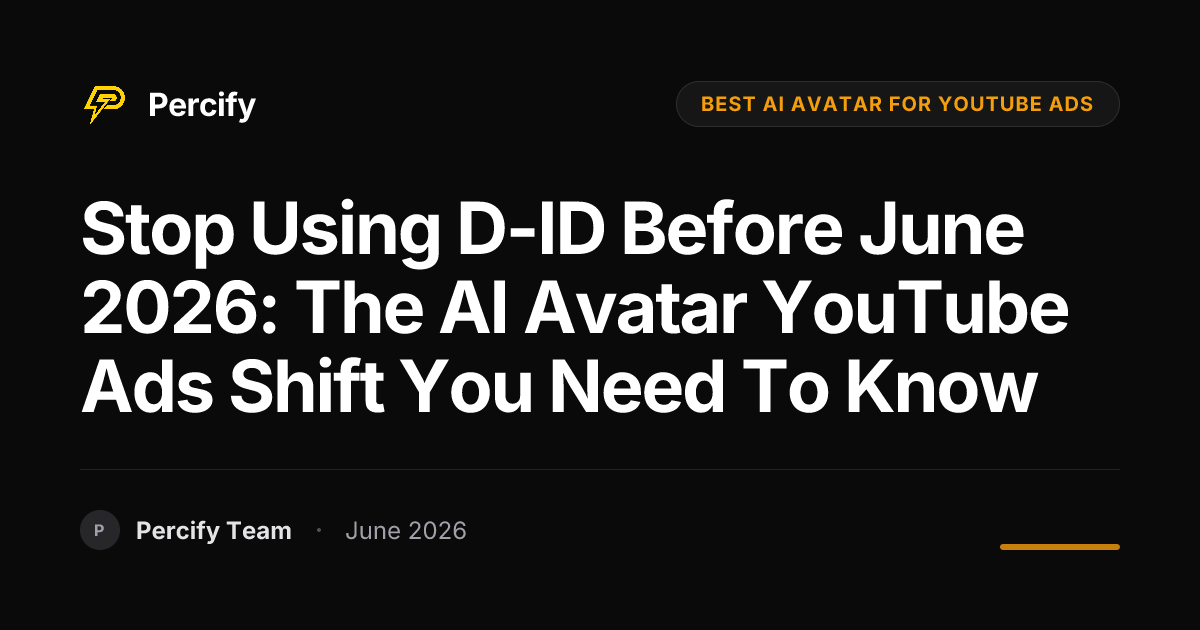 Stop Using D-ID Before June 2026: The AI Avatar YouTube Ads Shift You Need to Know - Percify AI Avatar Blog Cover
