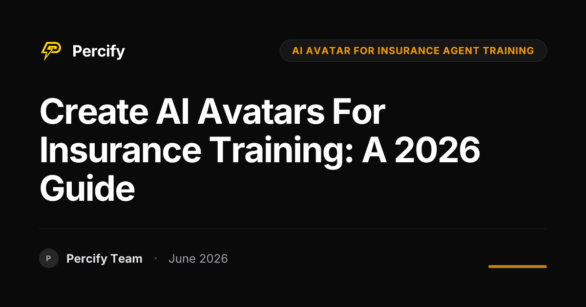 Create AI Avatars for Insurance Training: A 2026 Guide - Percify AI Avatar Blog Cover