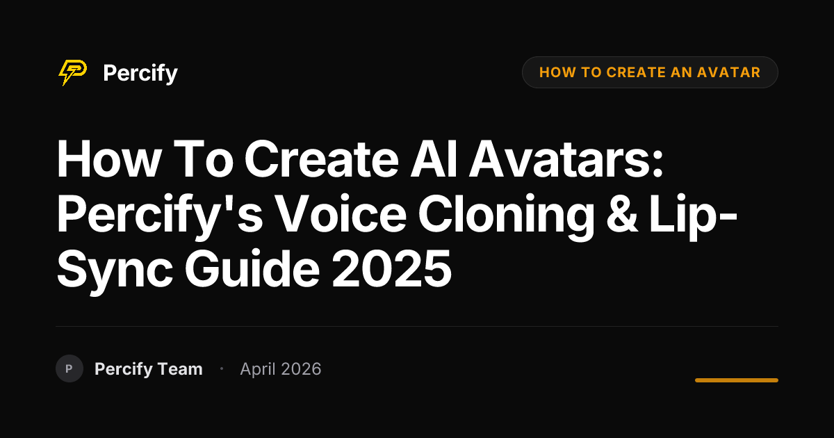 How to Create AI Avatars: Percify's Voice Cloning & Lip-Sync Guide 2025 - Percify AI Avatar Blog Cover
