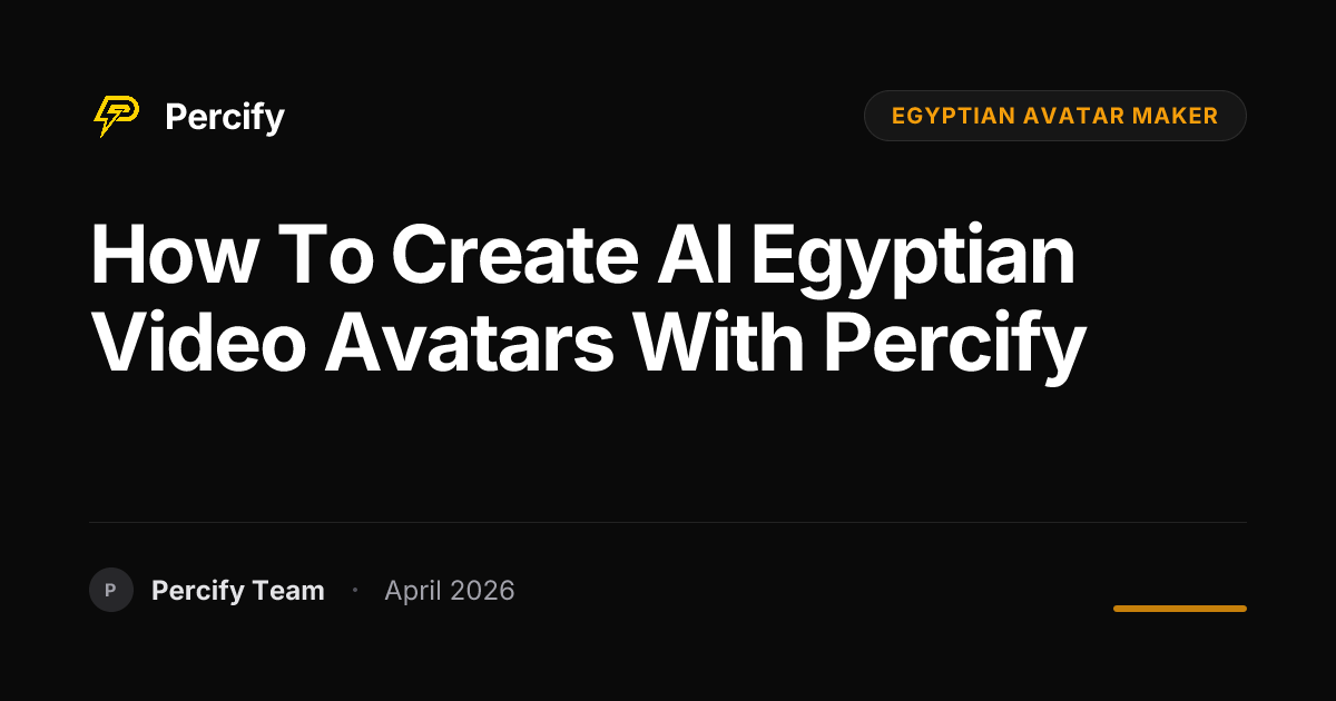 How to Create AI Egyptian Video Avatars with Percify - Percify AI Avatar Blog Cover