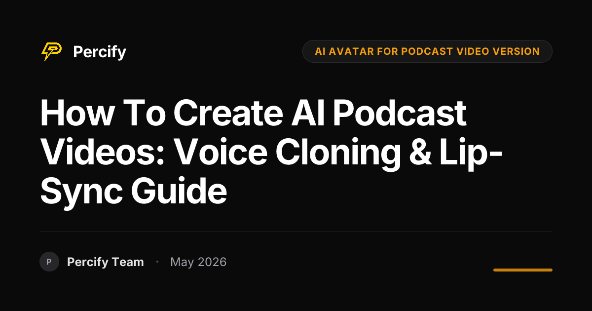 How to Create AI Podcast Videos: Voice Cloning & Lip-Sync Guide - Percify AI Avatar Blog Cover
