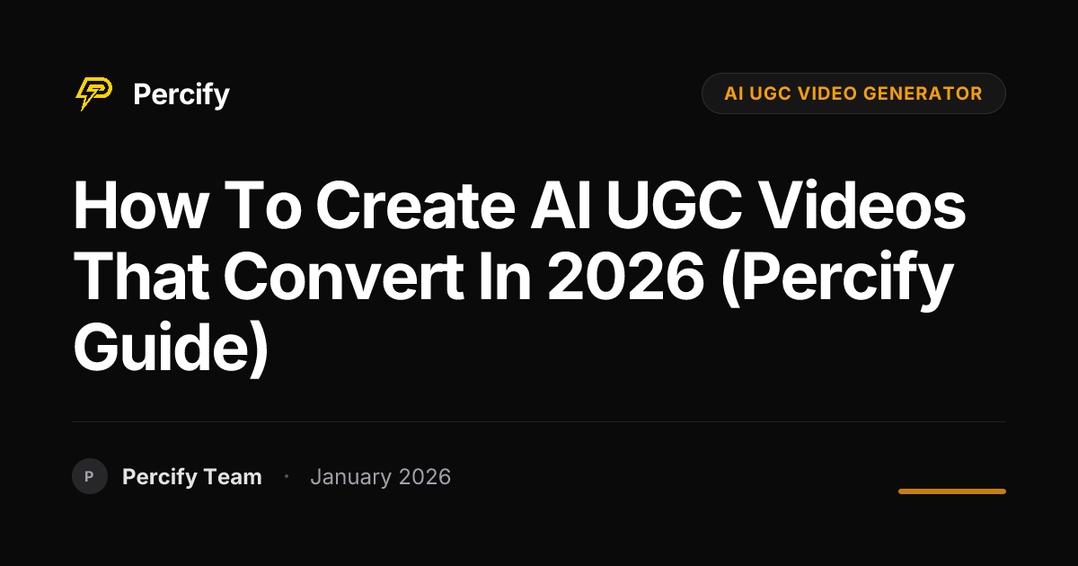 How to Create AI UGC Videos That Convert in 2026 (Percify Guide ...