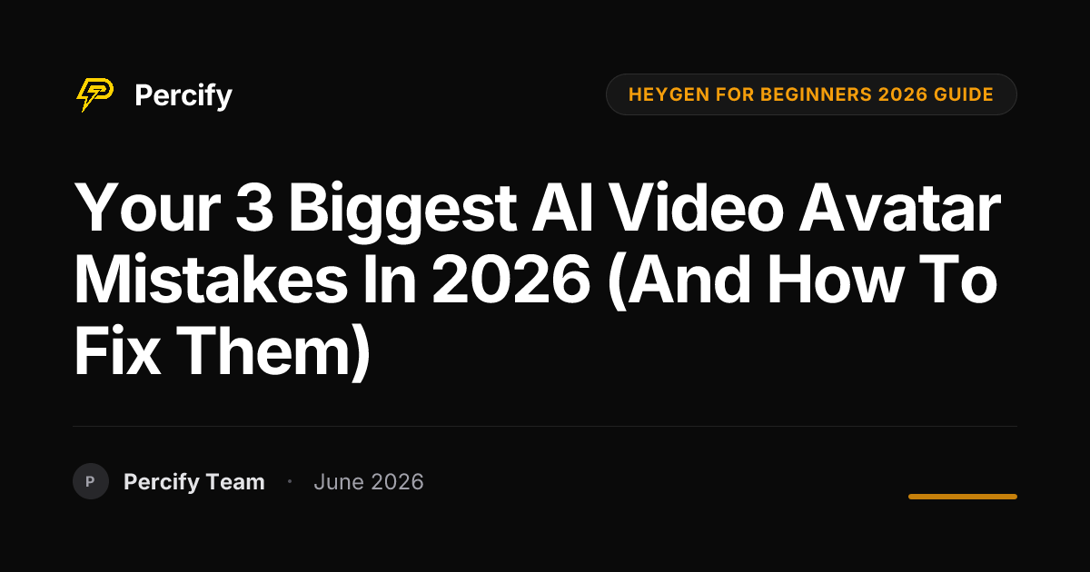 Your 3 Biggest AI Video Avatar Mistakes in 2026 (And How to Fix Them) - Percify AI Avatar Blog Cover