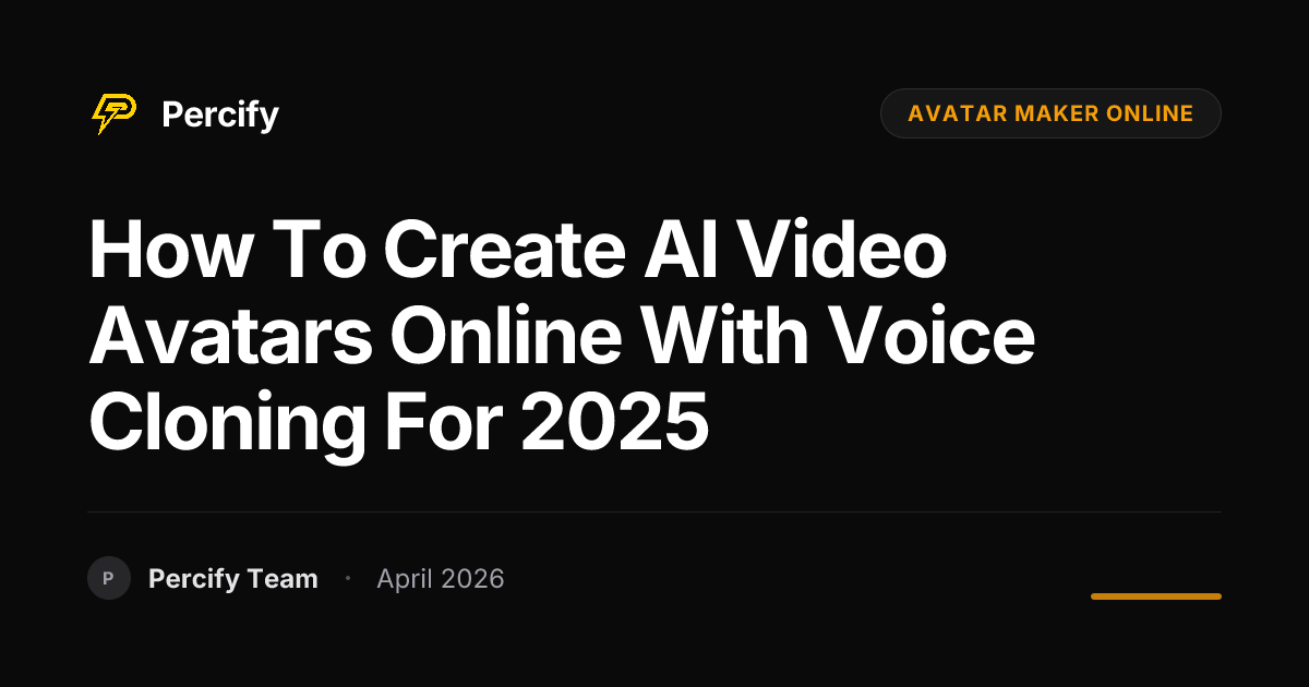How to Create AI Video Avatars Online with Voice Cloning for 2025 - Percify AI Avatar Blog Cover