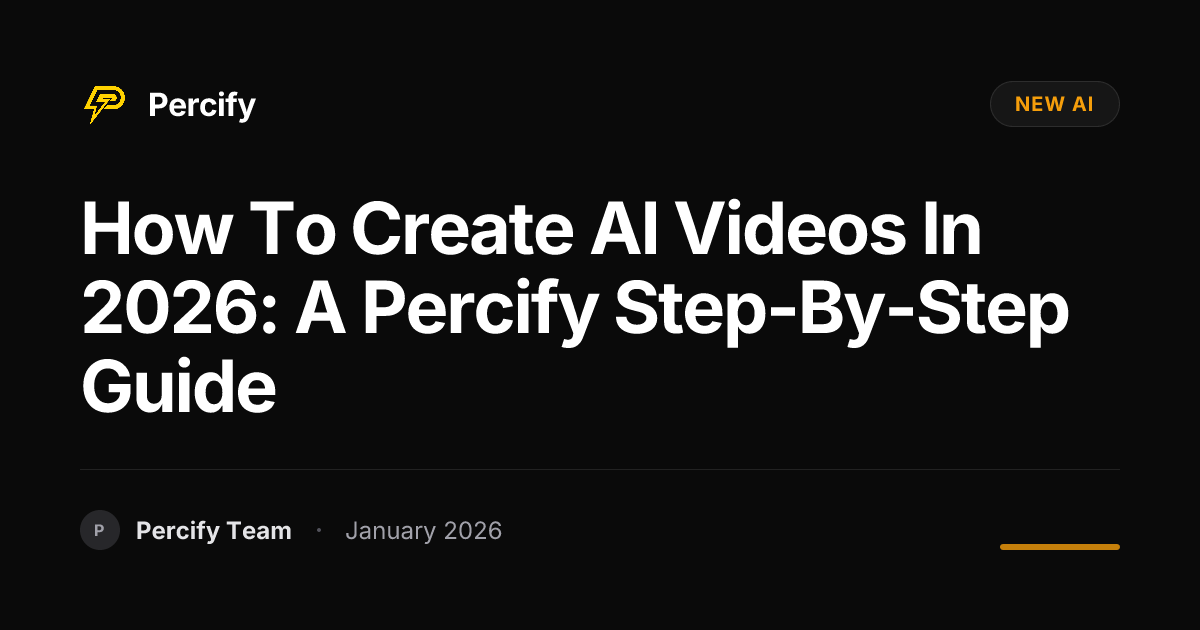 How to Create AI Videos in 2026: A Percify Step-by-Step Guide | Percify ...
