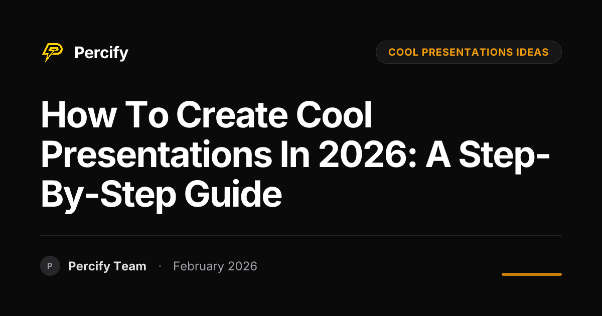 How to Create Cool Presentations in 2026: A Step-by-Step Guide - Percify AI Avatar Blog Cover