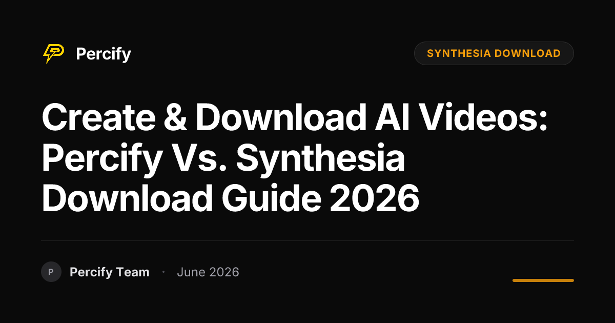 Create & Download AI Videos: Percify vs. Synthesia Download Guide 2026 - Percify AI Avatar Blog Cover