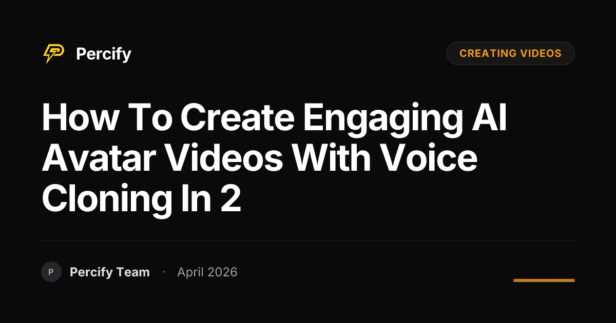 How to Create Engaging AI Avatar Videos with Voice Cloning in 2 - Percify AI Avatar Blog Cover