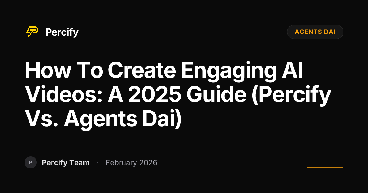 How to Create Engaging AI Videos: A 2025 Guide (Percify vs. Agents Dai) - Percify AI Avatar Blog Cover