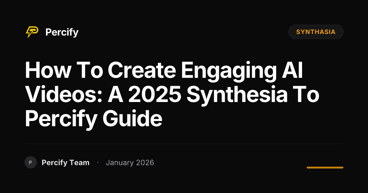How To Create Engaging AI Videos: A 2025 Synthesia to Percify Guide ...