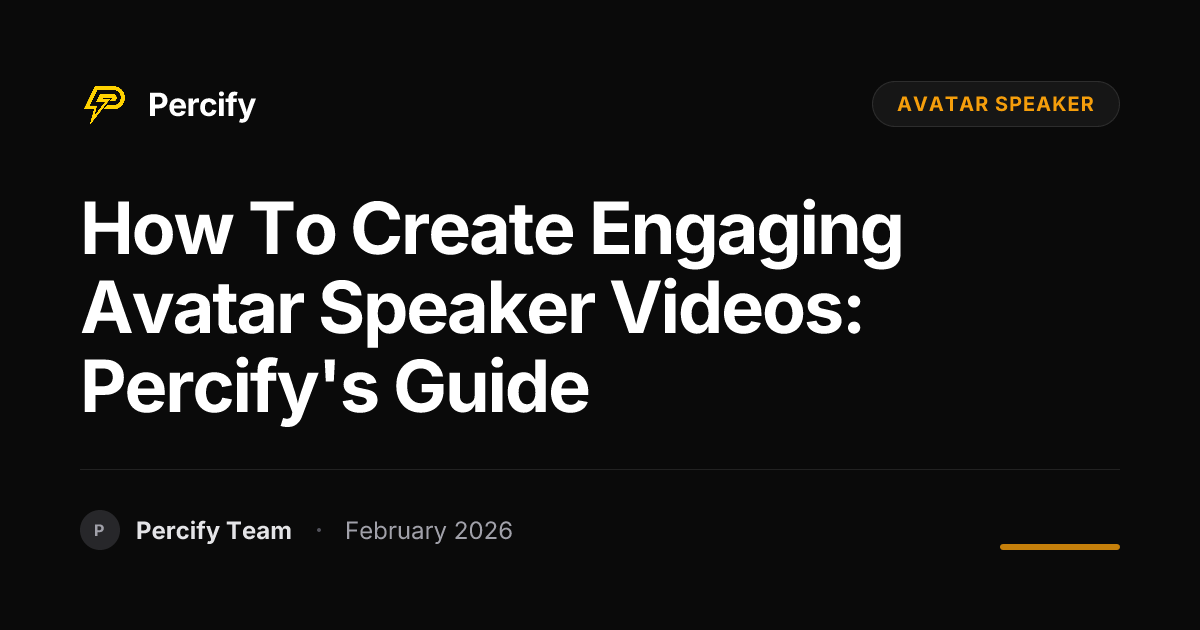 How to Create Engaging Avatar Speaker Videos: Percify's Guide - Percify AI Avatar Blog Cover