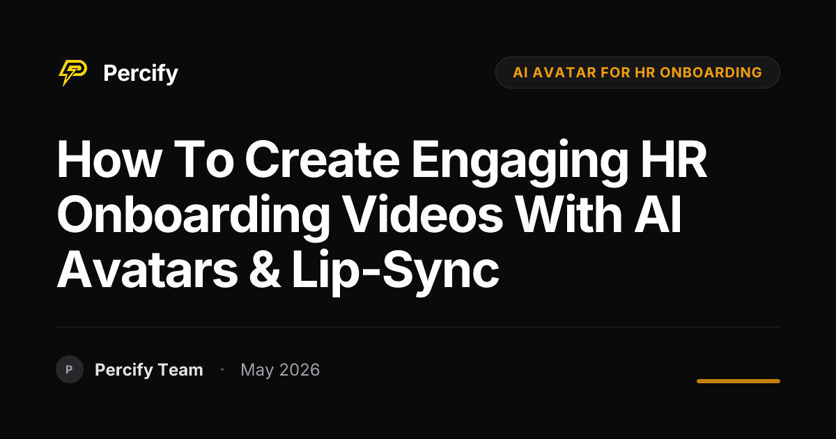 How to Create Engaging HR Onboarding Videos with AI Avatars & Lip-Sync - Percify AI Avatar Blog Cover