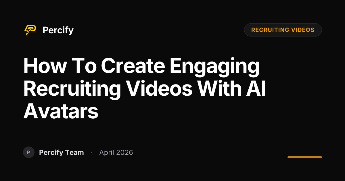 How to Create Engaging Recruiting Videos with AI Avatars - Percify AI Avatar Blog Cover