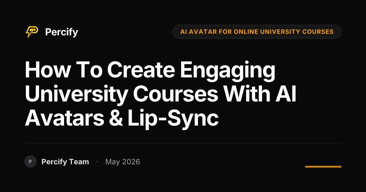 How to Create Engaging University Courses with AI Avatars & Lip-Sync - Percify AI Avatar Blog Cover