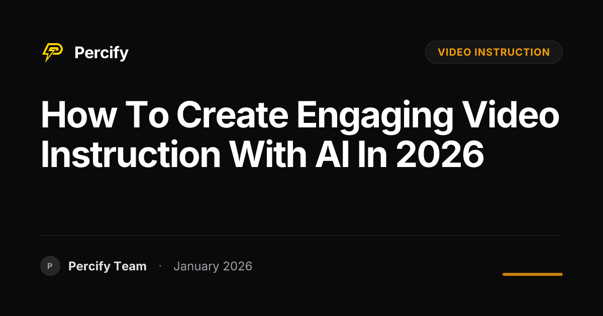 How to Create Engaging Video Instruction with AI in 2026 | Percify Blog