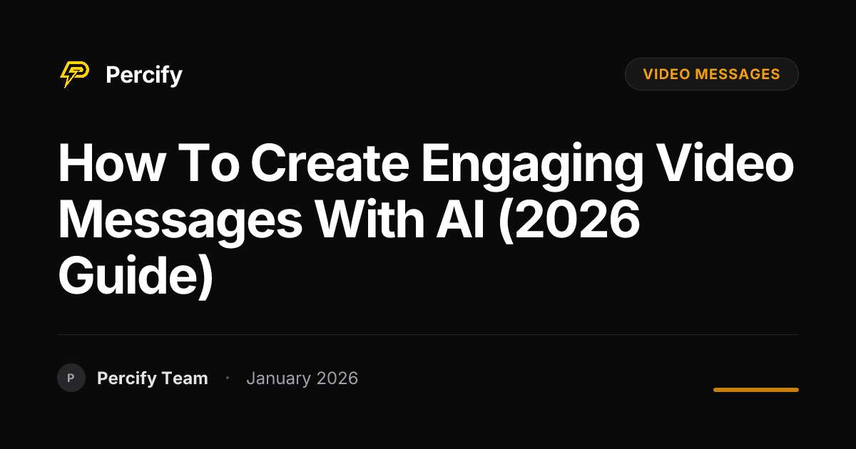 How to Create Engaging Video Messages with AI (2026 Guide) | Percify Blog
