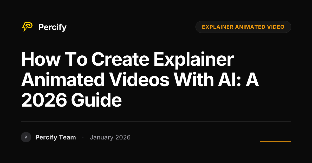 How to Create Explainer Animated Videos with AI: A 2026 Guide | Percify ...