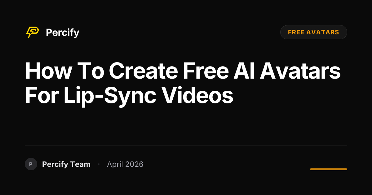 How to Create Free AI Avatars for Lip-Sync Videos - Percify AI Avatar Blog Cover