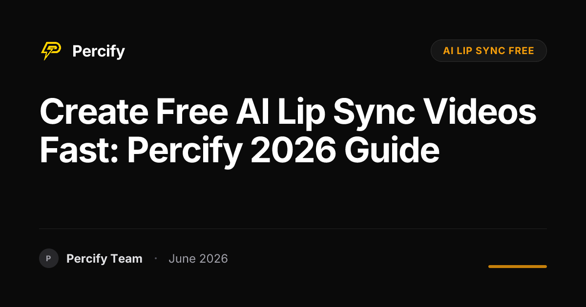 Create Free AI Lip Sync Videos Fast: Percify 2026 Guide - Percify AI Avatar Blog Cover