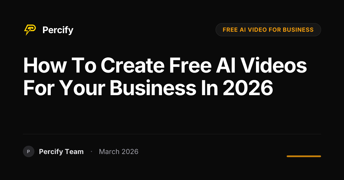 How to Create Free AI Videos for Your Business in 2026 - Percify AI Avatar Blog Cover