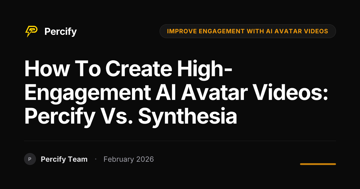 How to Create High-Engagement AI Avatar Videos: Percify vs. Synthesia - Percify AI Avatar Blog Cover