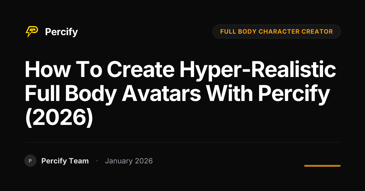 How to Create Hyper-Realistic Full Body Avatars with Percify (2026 ...