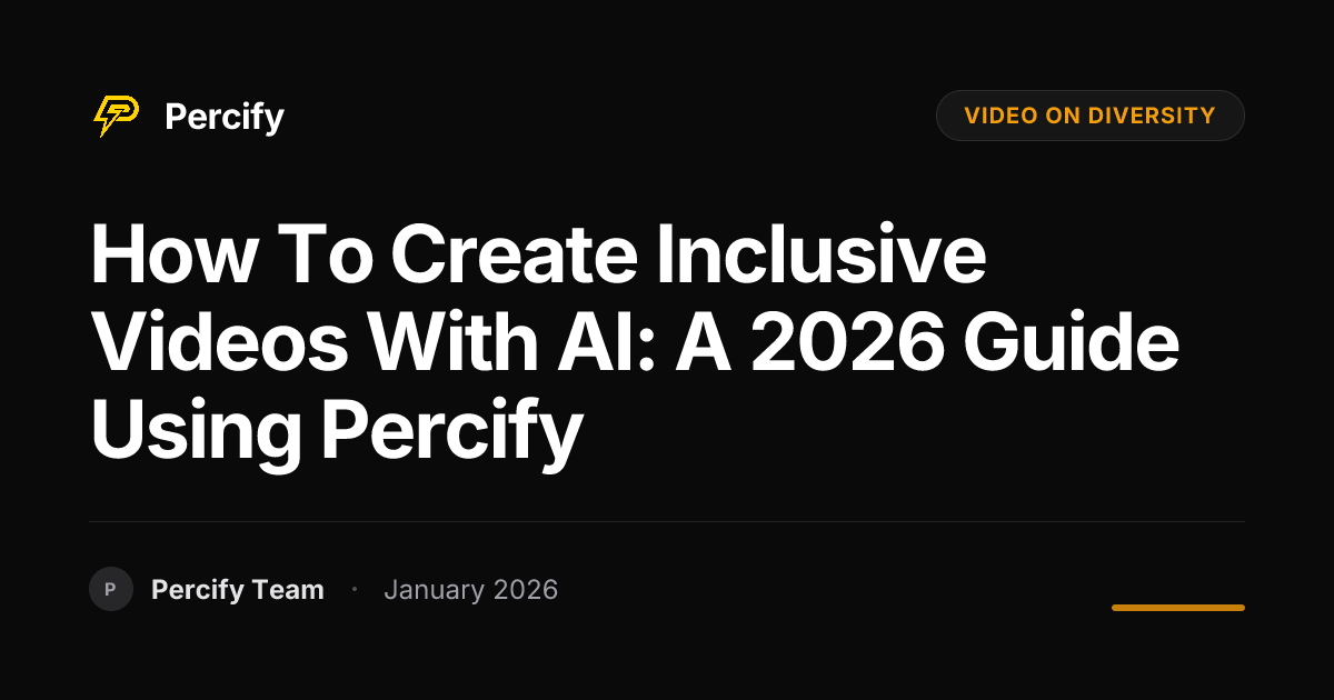 How to Create Inclusive Videos with AI: A 2026 Guide Using Percify ...