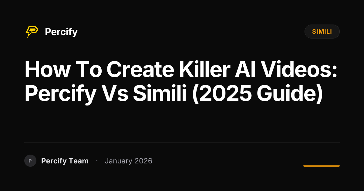 How to Create Killer AI Videos: Percify vs Simili (2025 Guide ...
