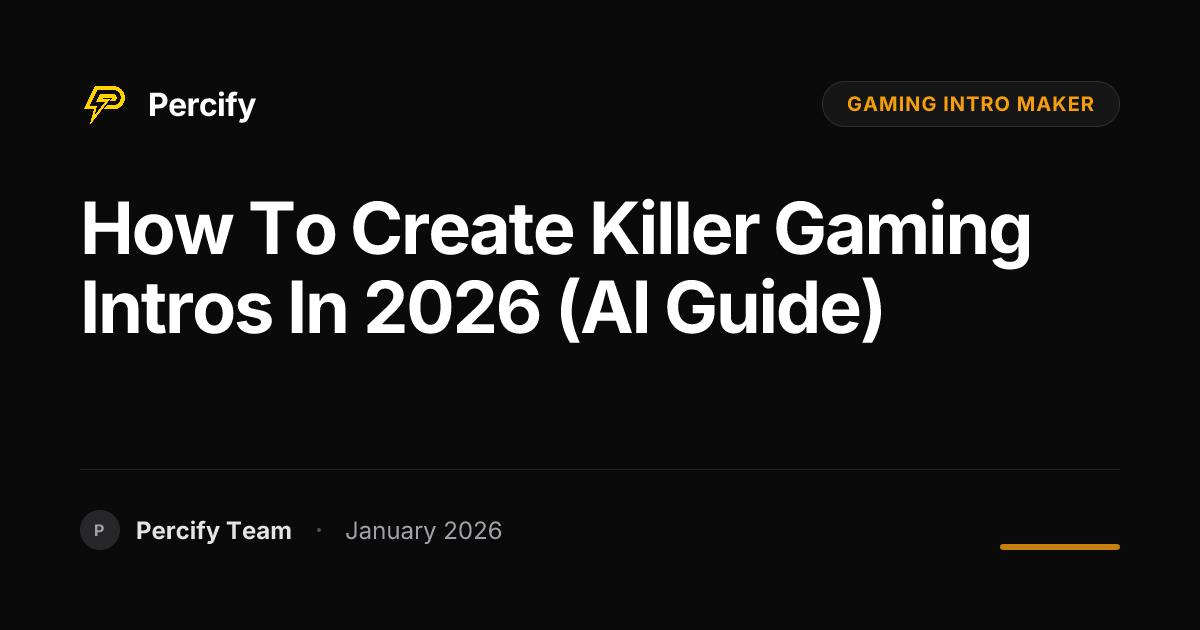How To Create Killer Gaming Intros In 2026 AI Guide Percify Blog Hero Image