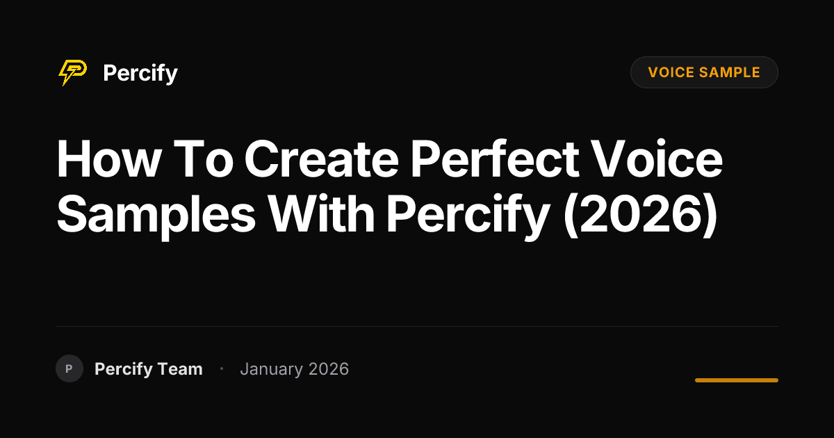 How to Create Perfect Voice Samples with Percify (2026) | Percify Blog