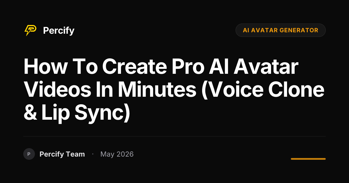 How to Create Pro AI Avatar Videos in Minutes (Voice Clone & Lip Sync) - Percify AI Avatar Blog Cover