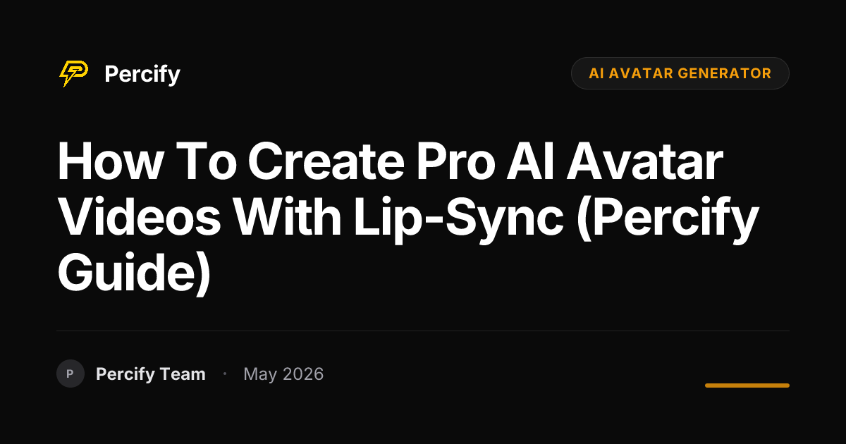 How to Create Pro AI Avatar Videos with Lip-Sync (Percify Guide) - Percify AI Avatar Blog Cover